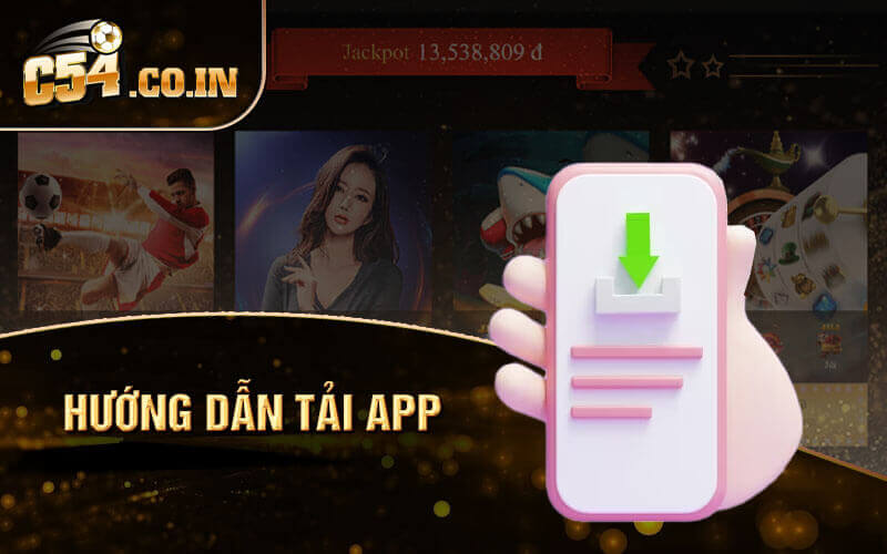 Hướng dẫn tải app c54