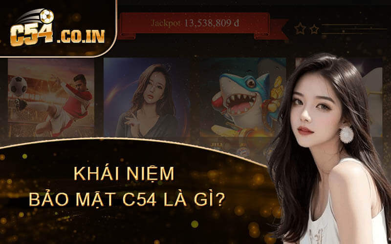 Khái niệm bảo mật c54 là gì?