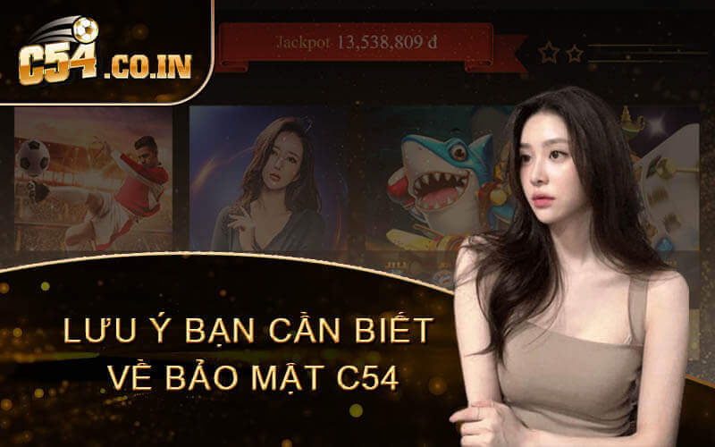 Lưu ý bạn cần biết về bảo mật C54