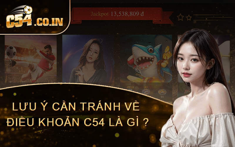 Lưu ý cần tránh về điều khoản C54 là gì ?